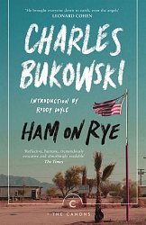 Ham On Rye, Bukowski, Charles