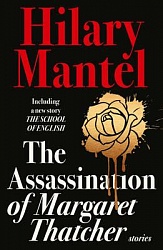 Assassination of Margaret Thatcher, The, Mantel, Hilary