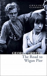 Road to Wigan Pier, Orwell, George